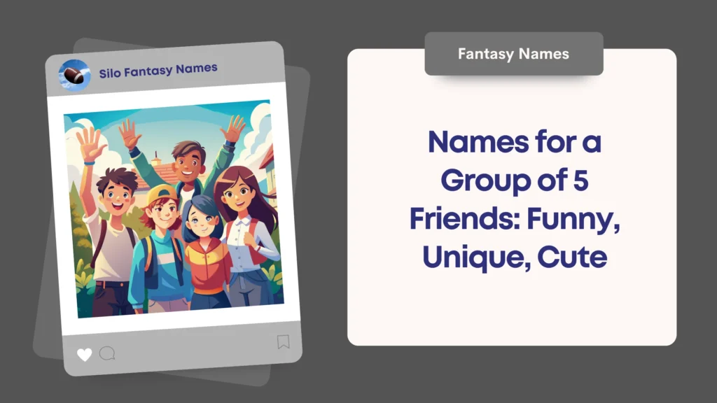 850+ Names for a Group of 5 Friends: Funny, Unique, Cute